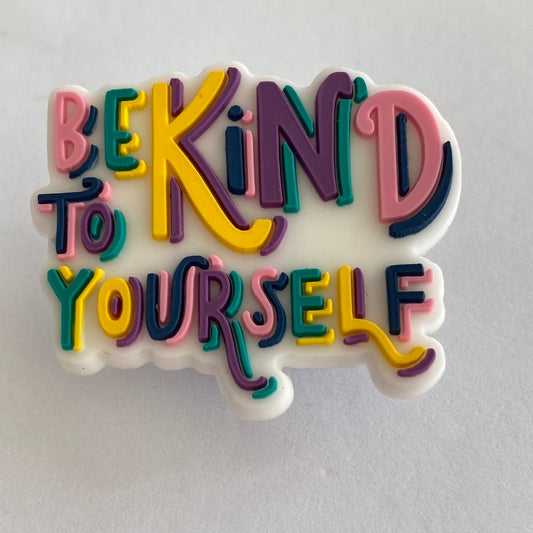 Be Kind To Yourself